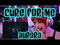 REACTION | AURORA "CURE FOR ME"