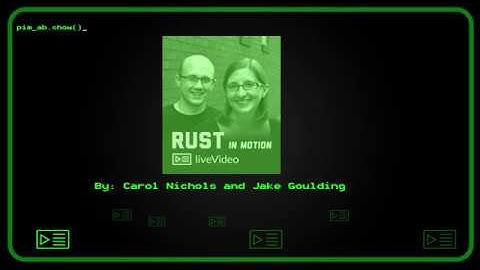 Manning Presents 106 - Ownership in Rust with Carol Nichols and Jake Goulding