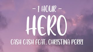 1 Hour  S Cash Cash  Hero Ft Christina Perri