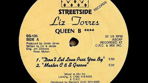 Liz Torres-Queen B **** - Don't Let Love Pass You By (Master C & S Groove)(1992)