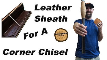 Making a Leather Sheath for a Corner Chisel | Part 2