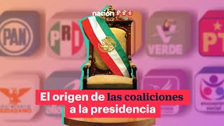 El origen de las coaliciones a la presidencia