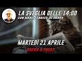 Mar 21 Aprile - MARCO ENRICO DE GRAYA - La Sveglia delle 14:00