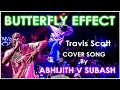 Travis scott butterfly effect   abhijith v subash  cover song