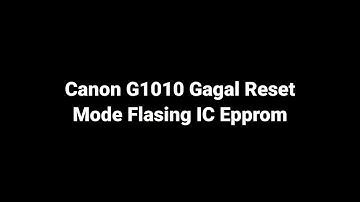 Canon G1010 Gagal Reset Tidak bisa Safe mode Mode Flashing