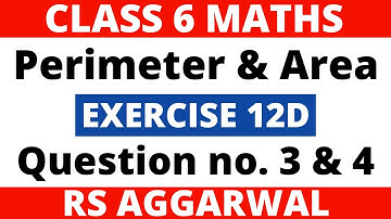 Exercise 12D Question 3 & 4। Class 6 Maths। Perimeter and Area। RS Aggarwal