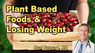 Can Plant-Based Power Foods Help You Lose Weight? with Neal Barnard, M.D.