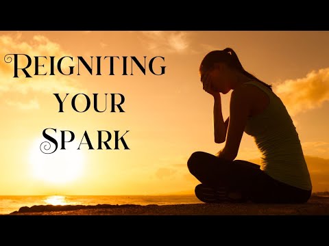 REIGNITING YOUR SPARK ✨🌟✨