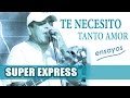 TE NECESITO TANTO AMOR (Ensayos) Super Express