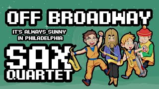 S4X - Off Broadway (It's Always Sunny in Philadelphia)