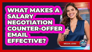 What Makes A Salary Negotiation Counter-offer Email Effective? - Media Jobs