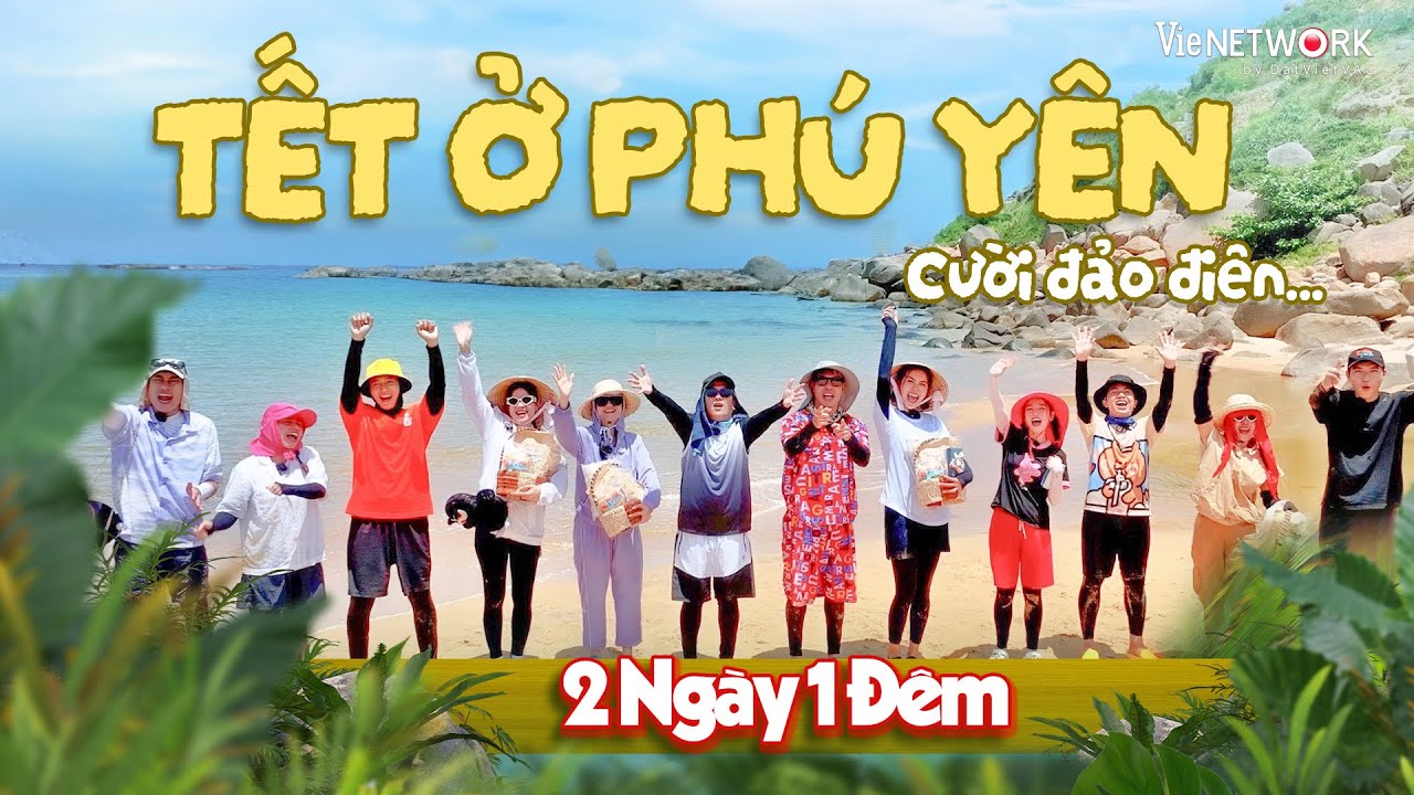 Tết ở Phú Yên - Cười Đảo Điên với thử thách tình anh em của dàn cast 2 Ngày 1 Đêm