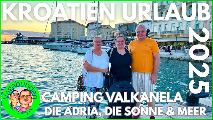 Camping Valkanela 2025, die blaue Adria, die Sonne und Meer - Unser Campingalltag - Porec und Umag