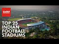 Top 25 Indian Football Stadiums