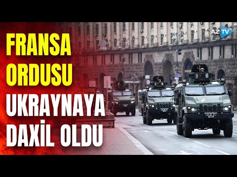 Fransa ordusu Ukraynada yerləşdirildi: vəziyyət kritik həddə çatır