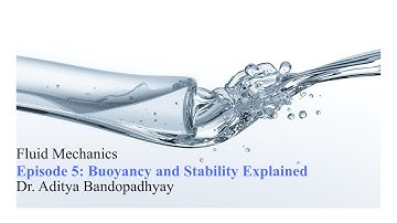 Lec05: Why Do Ships Float? Buoyancy and Stability Explained | Fluid Mechanics