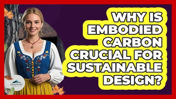 Why Is Embodied Carbon Crucial For Sustainable Design? - Unmapping Scandinavia