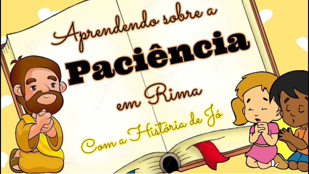 Aprendendo sobre a Paciência em Rima com a História de Jó da Bíblia para Crianças Estudo Aprendendo sobre a Paciência em Rima com a História de Jó da Bíblia para Crianças Estudo