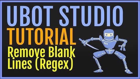 UBot Studio Tutorial: Remove Blank Lines From Text Using Regex (Function)
