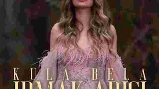 Irmak Arici - Kula Bela