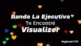 Te Encontre - Banda La Ejecutiva (Visualizer)