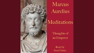 Marcus Aurelius: Thoughts. 9. Book 13.2 & Marcus Aurelius: Thoughts. 10. Book 01.1 - Marcus...
