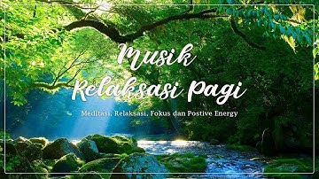 Musik Relaksasi di Pagi - Penambah semangat dan Energi Positif - Instrumen Piano dan Kicauan Burung
