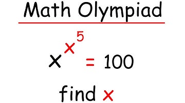 Math Olympiad - x^x^5 = 100