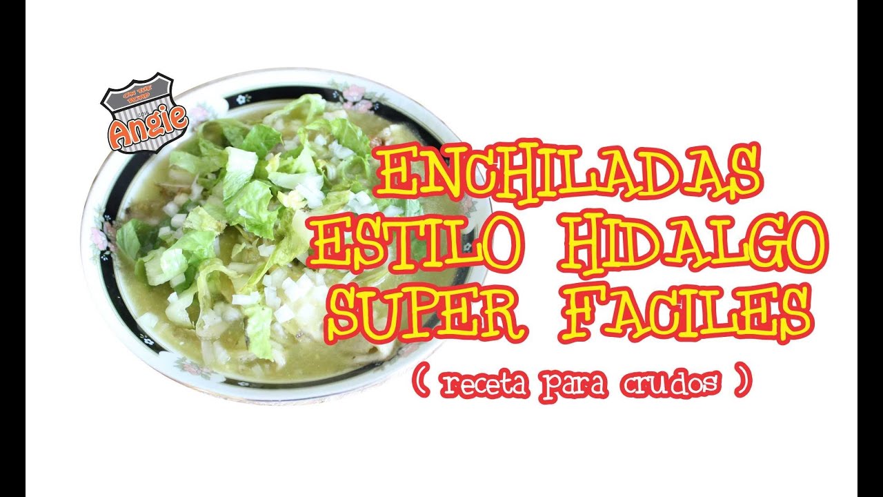 RECETA FACIL PARA CRUDOS ENCHILADAS ESTILO HIDALGO YouTube