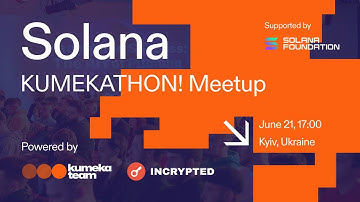 Solana KUMEKATHON! Meetup 🔴LIVE