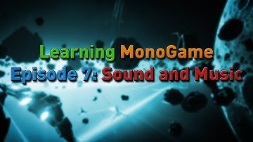 Learning MonoGame Episode 7: Sound and Music