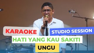 Hati Yang Kau Sakiti ( Karaoke ) UNGU LIVE STUDIO SESSION