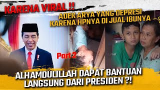 TERHARU !! ALHMDULILLAH ADEK ARYA DAPAT BANTUAN LANGSUNG DARI PRESIDEN ?!