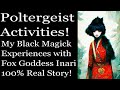 Paranormal Activities with the Fox Goddess! My Black Magick experience working with Inari #witch