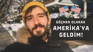 Göçmen olarak Amerika'ya geldim!