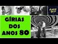 Gírias dos Anos 80