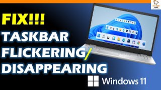 how to fix taskbar flickering and disappearing issues in windows 11