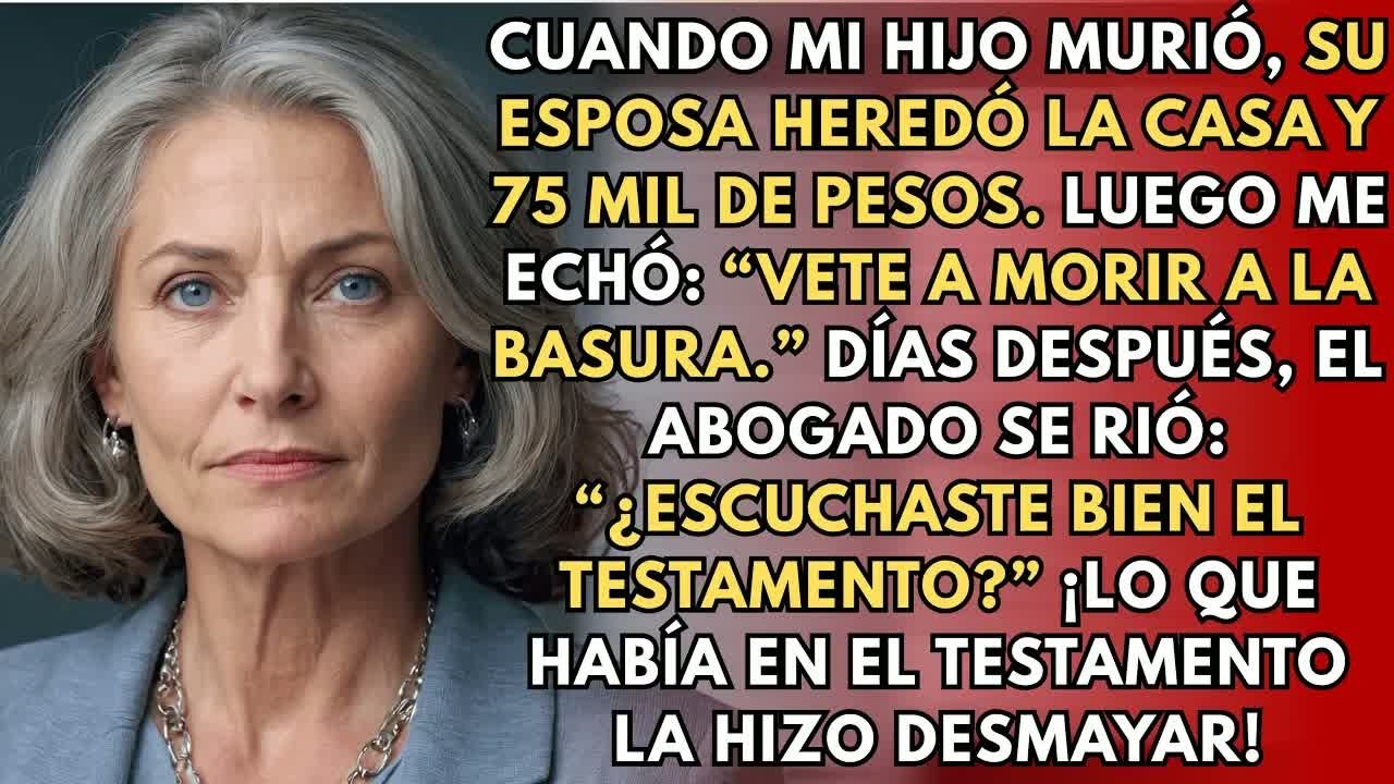 Cuando mi hijo murió, mi nuera se quedó con 75 millones y me echó — días después, me suplicó ayu