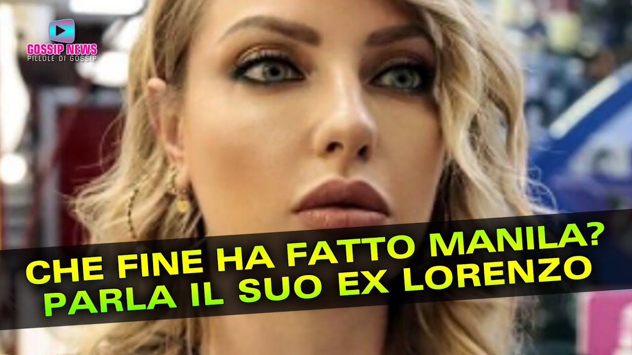 Che Fine Ha Fatto Manila Nazzaro? Parla il Suo Ex Lorenzo Amoruso