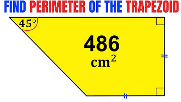 Calculate Perimeter of Trapezoid | Area of Trapezoid is 486 | Trapezium | Important skills explained