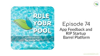 App Feedback and RIP Startup Barrel Platform | Rule Your Pool (Episode 74)
