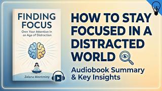 Finding Focus Explained in 15 Minutes Own Your Attention Beat Distractions Uplift Thinker