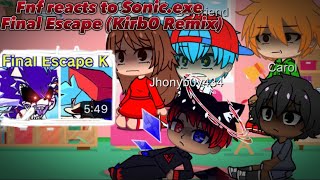 Fnf Reacts To Sonic.exe Mod Final Escape Kirb0 Mix