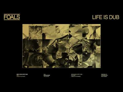 FOALS - Life Is Yours (Dan Carey Dub) - Official Audio