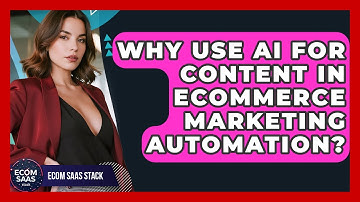 Why Use AI For Content In eCommerce Marketing Automation? - Ecom SaaS Stack
