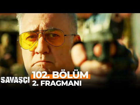 Savaşçı 102. Bölüm