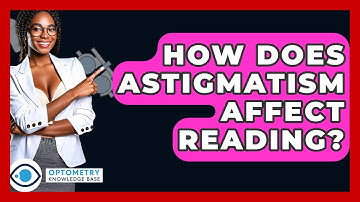 How Does Astigmatism Affect Reading? - Optometry Knowledge Base