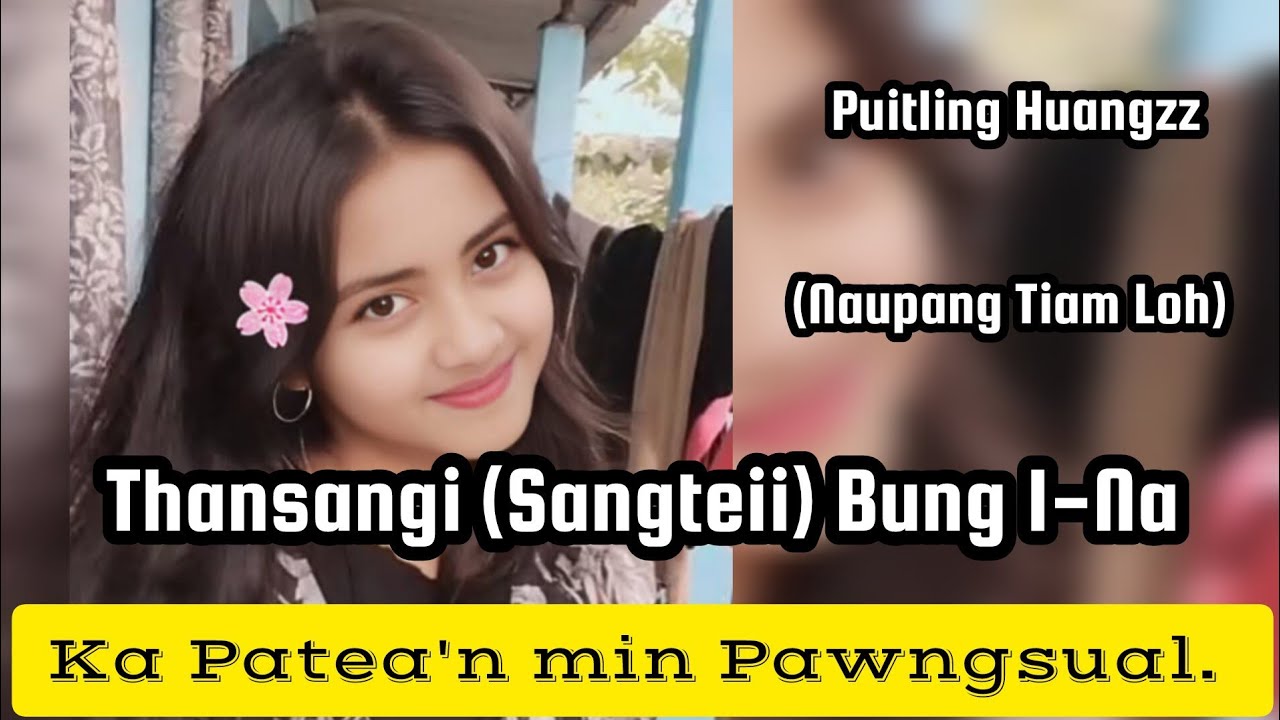 Thansangi(Sangteii) Bung 1-Na / PUITLING HUANGZZ(Naupang Tiam Loh) 