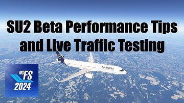 SU2 Beta Tips and Live Traffic Test (v. 1.4.12) | MSFS 2024 | Microsoft Flight Simulator