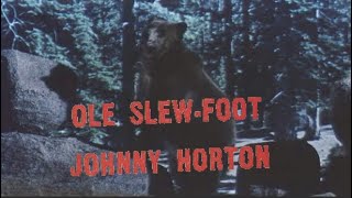 Johnny Horton - Ole Slew-Foot (Unofficial Music Video)